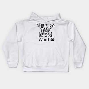 Love Is A Four Legged Word. Funny Dog Lover Design. Pawsome. Kids Hoodie